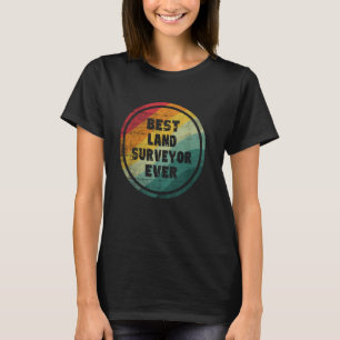 Camiseta Mejor Topógrafo de Tierras Que Nunca Fue Gracioso