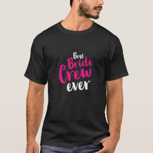 Camiseta Mejor tripulación de novia de mujeres Ever Wedding