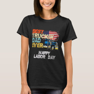 Camiseta Mejor Truckin Dad Siempre Big Rig Trucker Labor Da