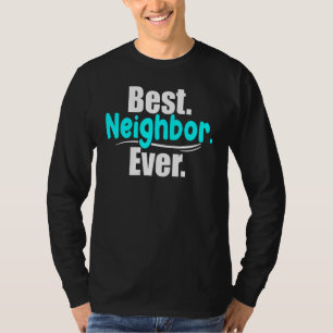 Camiseta Mejor vecino que nunca Vecino Vecinos Nuevos Vecin