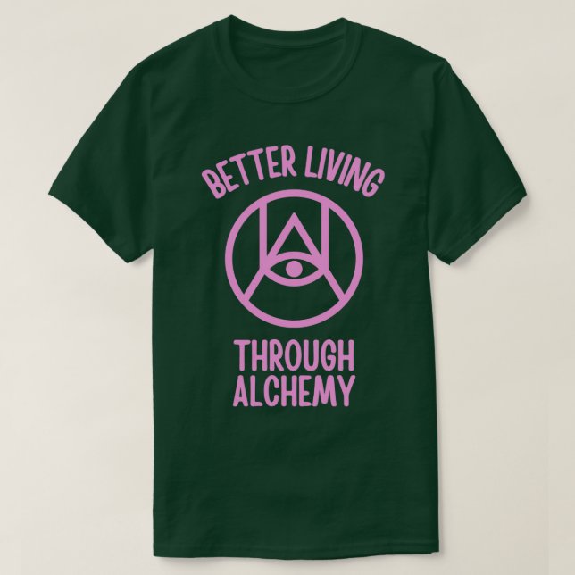 Camiseta Mejor vivir a través de la alquimia 1 (Diseño del anverso)