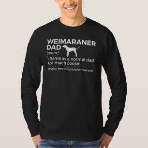Camiseta Mejor Weimaraner Dad Definición De Weimaraner Prop