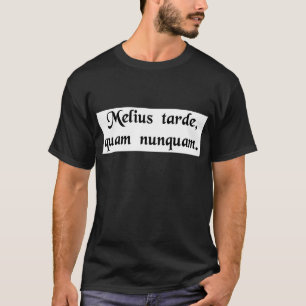 Camiseta Mejore tarde que nunca