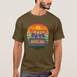 Camiseta Mejores días antes - Inspirador regalo de cumpleañ