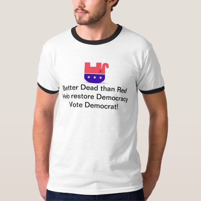 Camiseta Mejores muertos que el rojo - democracia del (Anverso)