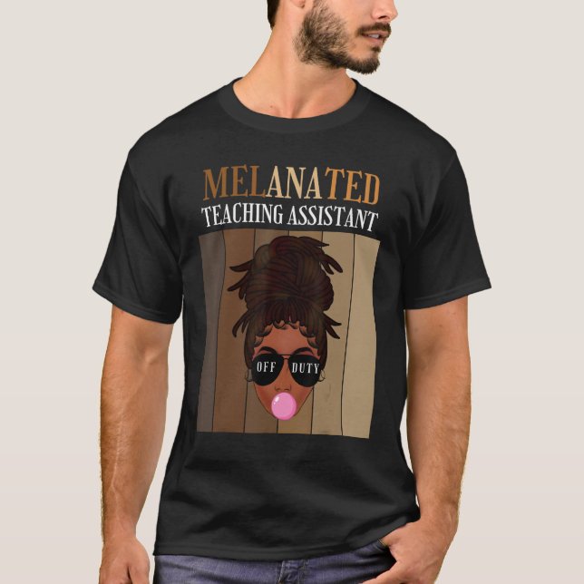 Camiseta Melanated Teaching Assistant Off Duty Last Day Of  (Anverso)