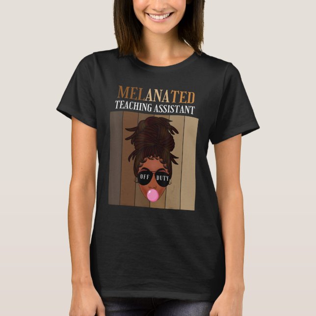 Camiseta Melanated Teaching Assistant Off Duty Last Day Of  (Anverso)
