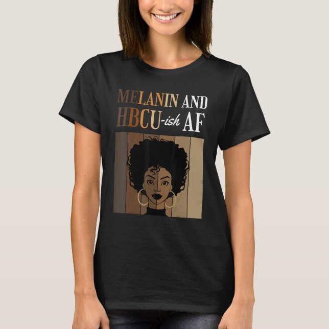 Camiseta Melanin And HBCU-ish AF Historical Black Colleges  (Anverso)
