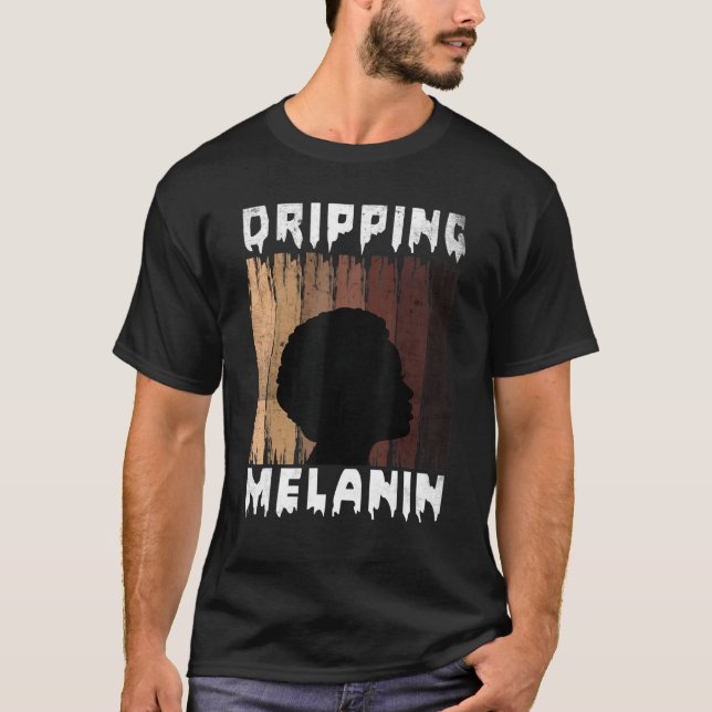 Camiseta Melanin Dripping Melanin Mujeres Chica negra Melan (Anverso)