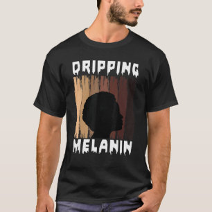 Camiseta Melanin Dripping Melanin Mujeres Chica negra Melan