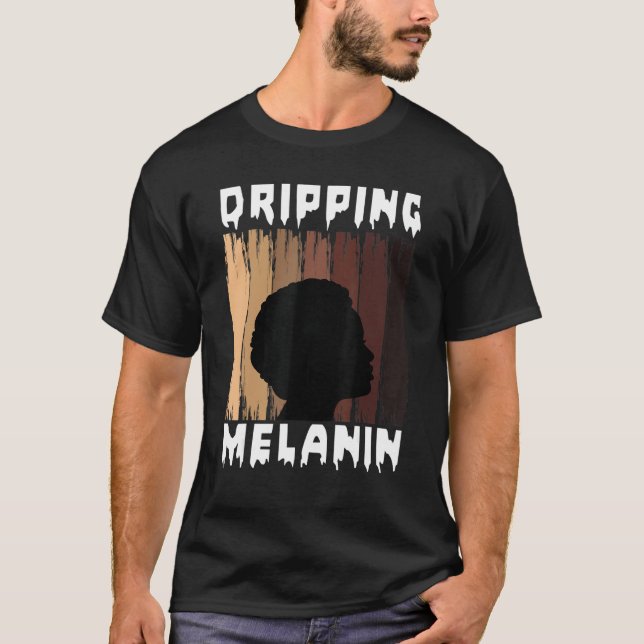 Camiseta Melanin Dripping Melanin Women Black Girl Melanate (Anverso)