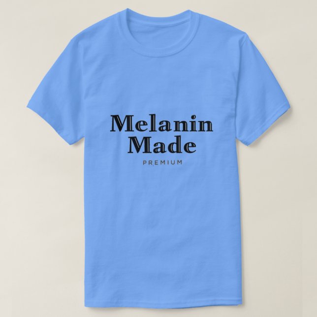 Camiseta Melanin Made T-Shirt (Diseño del anverso)