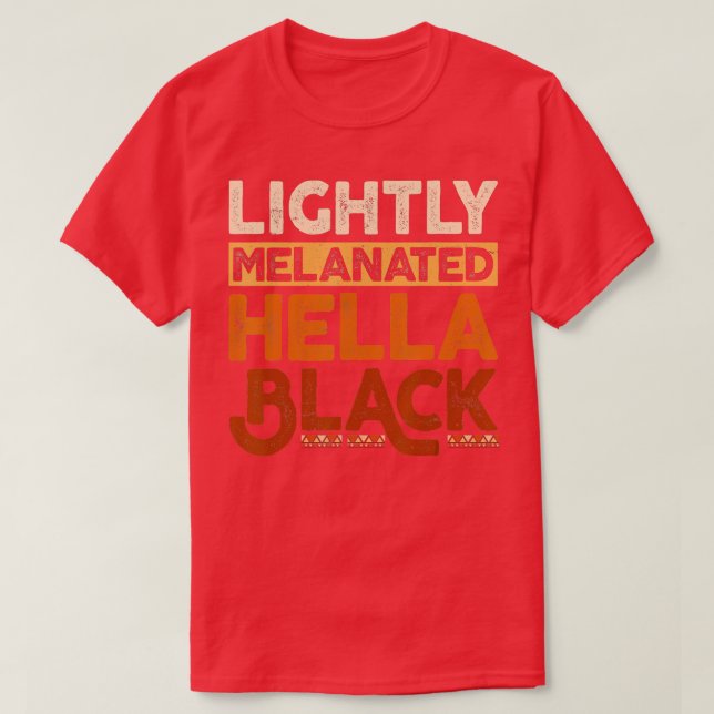 Camiseta Melanin Mes de la Historia Negra Ligeramente Melan (Diseño del anverso)