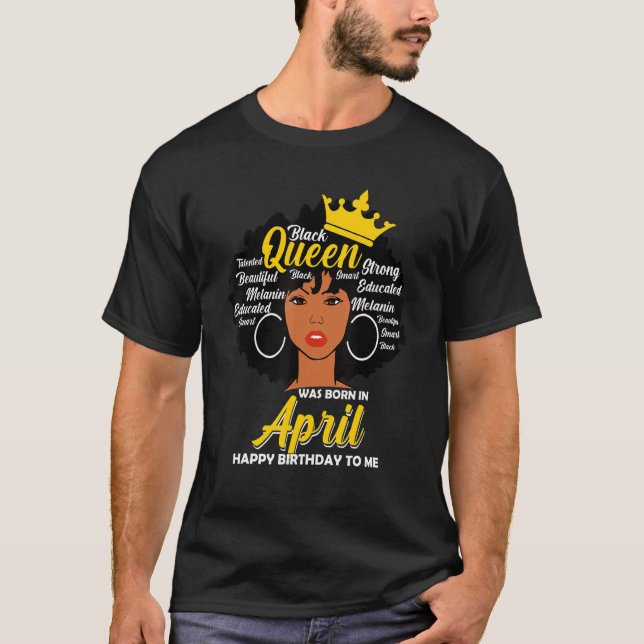 Camiseta Melanin Queen Nació En Abril Nacida Mujer Negra (Anverso)