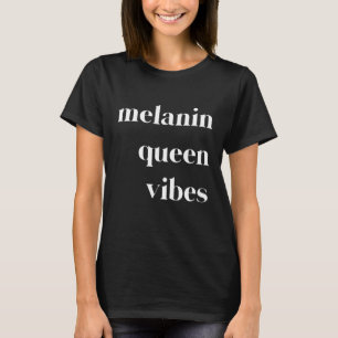 Camiseta Melanin Queen Vibes Fuerte Orgullo de Mujer Negra 