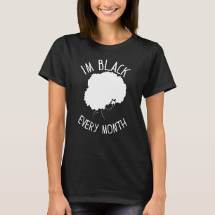 Camiseta Melanin Soy Negro Todos Los Meses Historia Negra