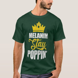 Camiseta Melanin Stay Poppin Black Queen African American A
