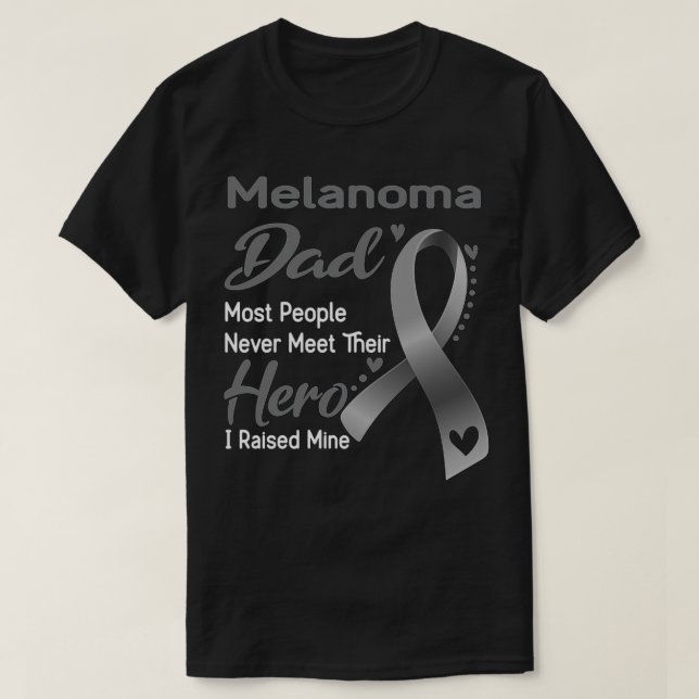 Camiseta Melanoma Dad Most People Never Meet Their Hero I R (Diseño del anverso)