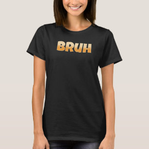 Camiseta Meme Bruh Gamer Slang