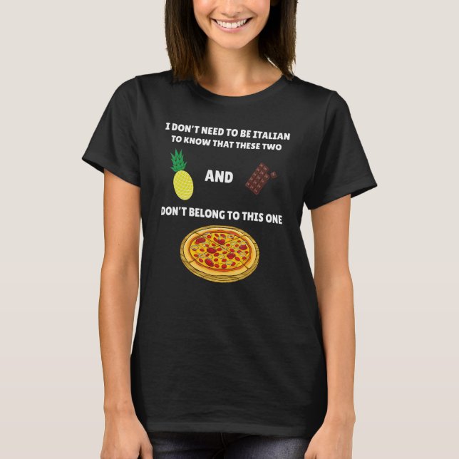 Camiseta Meme contra la pizza de piña que no necesito ser i (Anverso)
