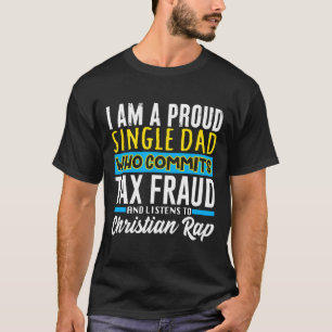 Camiseta Meme de fraude tributario de papá gracioso desmoro