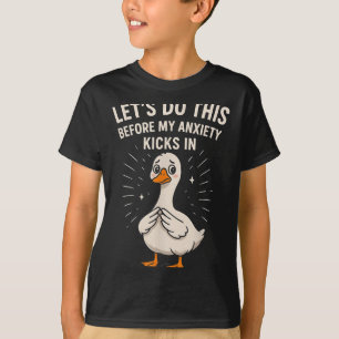 Camiseta Meme de ganso divertido Vamos a hacer esto antes d