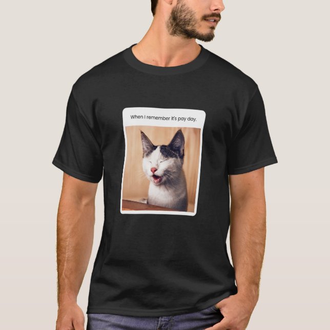 Camiseta Meme de gato cuando recuerdo que es día de pago (Anverso)