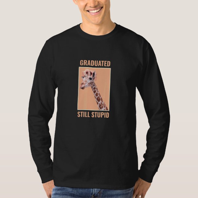 Camiseta Meme de graduación Giraf, Fiesta Estúpido Y Gradua (Anverso)
