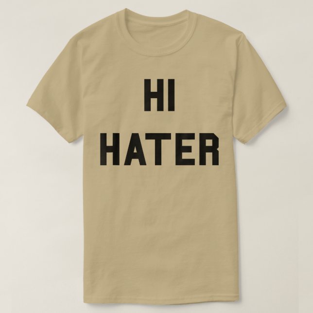 Camiseta Meme de Hi Hater Bye    HaterFunny Haters  (Diseño del anverso)