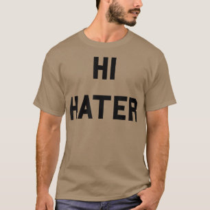 Camiseta Meme de Hi Hater Bye HaterFunny Haters