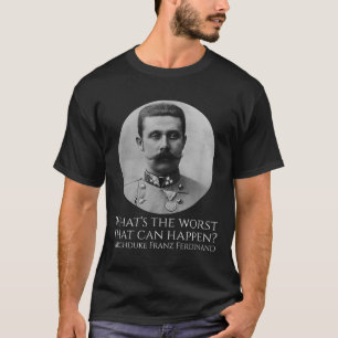 Camiseta Meme de Historia - Archiduque Franz Ferdinand - Ww