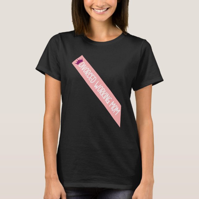 Camiseta Meme de mamá trabajadora divorciada Cita graciosa  (Anverso)
