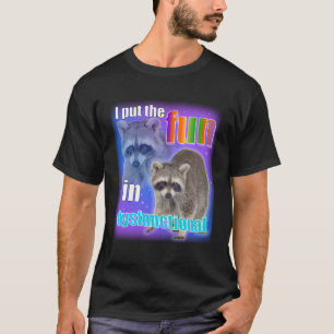 Camiseta Meme de mapache: Pongo la diversión en disfunciona
