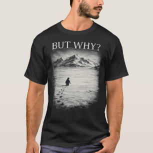 Camiseta Meme de Pingüino Pero Por Qué Montañas