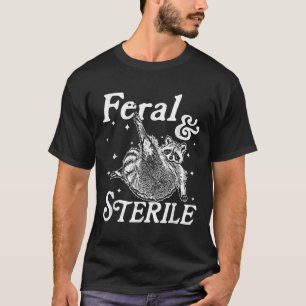 Camiseta Meme De Raccoon Feral Y Estéril