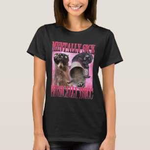 Camiseta Meme de Raccoon Funny Mentalmente Enfermo Físico
