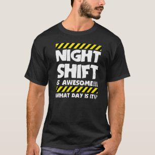 Camiseta Meme De Trabajo Gracioso - El Turno De Noche Es In
