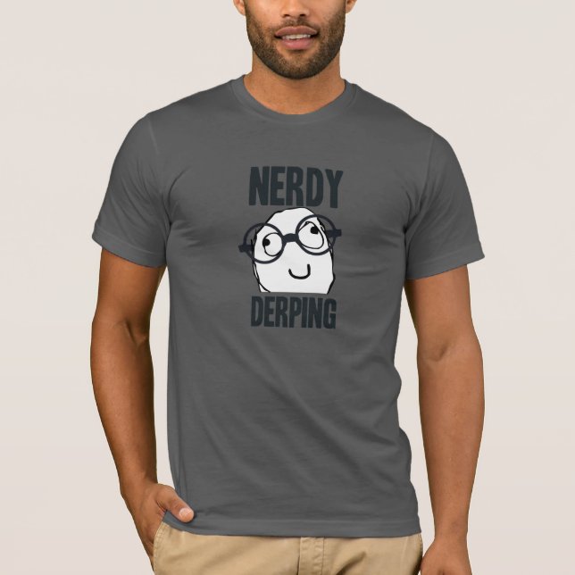 Camiseta Meme derping Nerdy (Anverso)