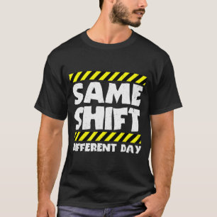 Camiseta Meme Divertido de Trabajo - Mismo Turno Diferente