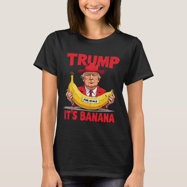 Camiseta Meme divertido de Trump It's Banana (for Scale) (Anverso)