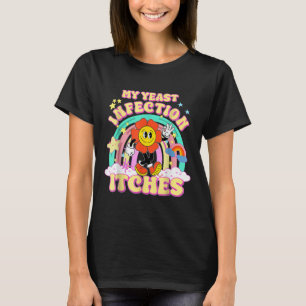 Camiseta Meme gracioso Mi Infección Por Levadura Produce Hu