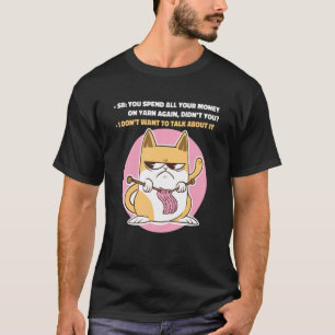 Camiseta Meme Knityou gasta todo su dinero en yarn Aga