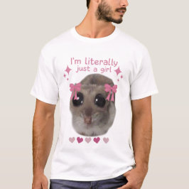 Camiseta Meme Sad Hamster: Literalmente soy solo un Chica