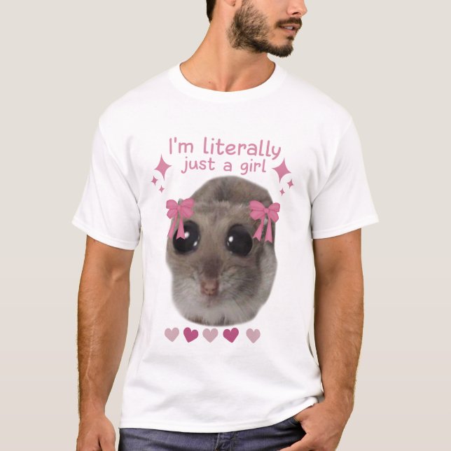 Camiseta Meme Sad Hamster: Literalmente soy solo un Chica (Anverso)