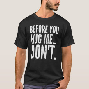 Camiseta Meme sarcástico antes de abrazarme, no vengas