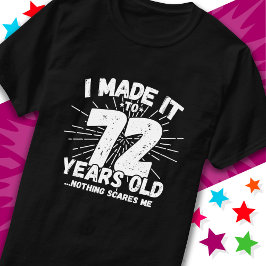 Camiseta Meme sarcástico de 72 años de antigüedad, 72 años 