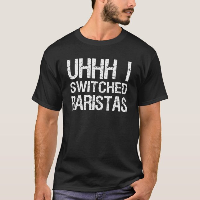 Camiseta Meme Uhhh cambié a los baristas (Anverso)