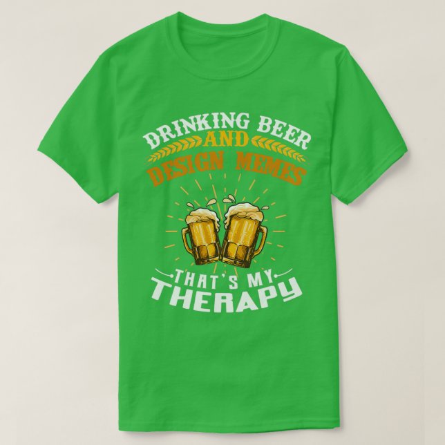 Camiseta Memes de cerveza Thatx27s Mi terapia T (Diseño del anverso)
