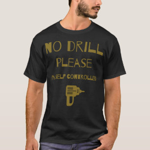 Camiseta Memes divertidos de Drill Regalo ecavator cocina p