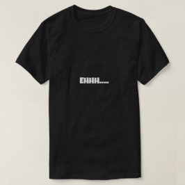 Camiseta Memes Divertidos EHHH